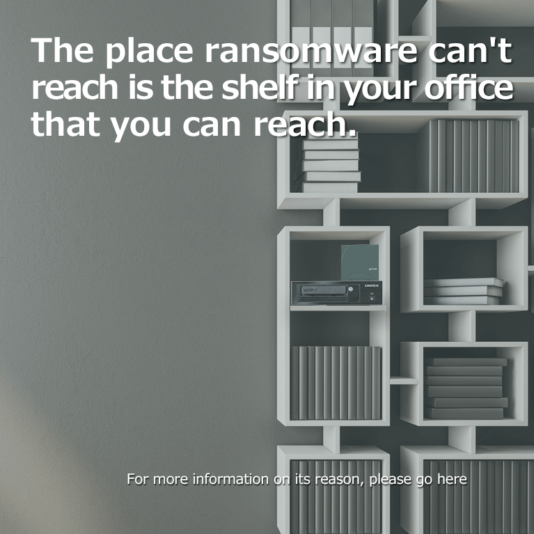 The place ransomware can't reach is the shelf in your office that you can reach.